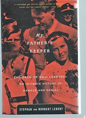Seller image for My Father's Keeper: Children of Nazi Leaders: An Intimate History of Damage and Denial for sale by North American Rarities