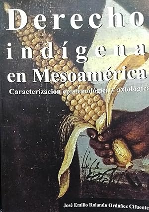 Derecho Indígena en Mesoamérica. Caracterización epistemológica y axiológica