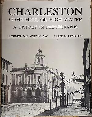 Charleston Come Hell or High Water: A History in Photographs