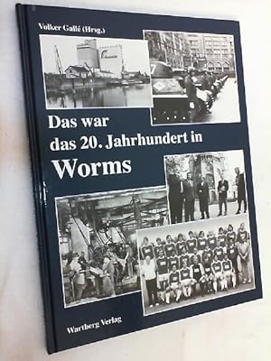 Bild des Verkufers fr Das war das 20. Jahrhundert in Worms. zum Verkauf von Versandantiquariat Christian Back