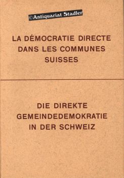 Bild des Verkufers fr La democratie directe dans les communes suisses. Die direkte Demokratie in der Schweiz. Della democrazia diretta nei comuni svizzeri. Text in deutscher, ital. u. franz. Sprache. zum Verkauf von Antiquariat im Kloster