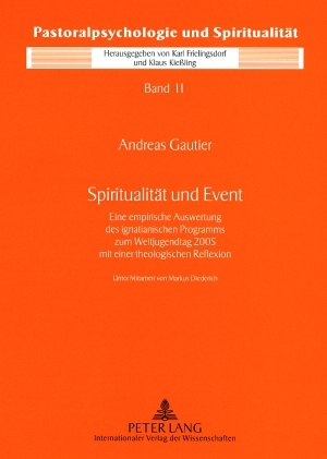 Seller image for Spiritualitt und Event : eine empirische Auswertung des ignatianischen Programms zum Weltjugendtag 2005 mit einer theologischen Reflexion. Unter Mitarb. von Markus Diederich / Pastoralpsychologie und Spiritualitt ; Bd. 11 for sale by Fundus-Online GbR Borkert Schwarz Zerfa