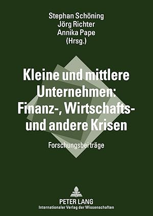 Seller image for Kleine und mittlere Unternehmen: Finanz-, Wirtschafts- und andere Krisen : Forschungsbeitrge. for sale by Fundus-Online GbR Borkert Schwarz Zerfa