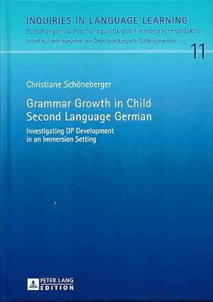 Image du vendeur pour Grammar growth in child second language German. Investigating DP development in an immersion setting. Inquiries in language learning Vol. 11. mis en vente par Fundus-Online GbR Borkert Schwarz Zerfa�