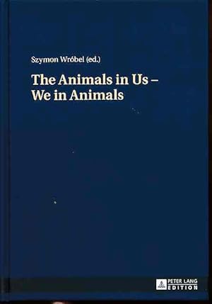 Bild des Verkufers fr The animals in us - we in animals. zum Verkauf von Fundus-Online GbR Borkert Schwarz Zerfa