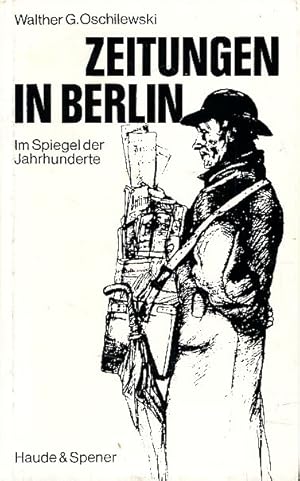 Bild des Verkufers fr Zeitungen in Berlin. Im Spiegel der Jahrhunderte. zum Verkauf von Fundus-Online GbR Borkert Schwarz Zerfa