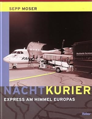 Seller image for NACHTKURIER - EXPRESS AM HIMMEL EUROPAS; GESCHICHTE, ENTWICKLUNG EINER LUFTFRACHTGESELSCHAFT HERVORGEGANGEN VON DER FARNER AG; for sale by Lehmann Daniel