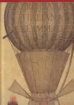 L`AERONAUTICA ITALIANA NELL IMAGINE, 1487-1875. Bibliografia du Giuseppe Boffito con Aggiunte di ...