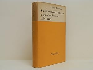 Bild des Verkufers fr Socialdemocrazia tedesca e socialisti italiani 1875-1895. L'influenza della socialdemocrazia tedesca sulla formazione del Partito Socialista Italiano zum Verkauf von Libreria Spalavera