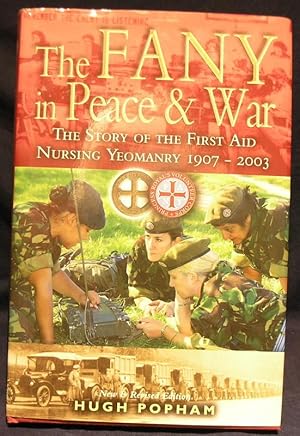 The Fany in War and Peace, The Story of the First Aid Nursing Yeomanry 1907-2003