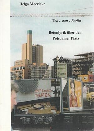 Bild des Verkufers fr Welt - Statt - Berlin. Betonlyrik ber den Potsdamer Platz. zum Verkauf von Ant. Abrechnungs- und Forstservice ISHGW