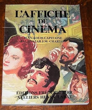 Imagen del vendedor de L'Affiche de Cinema: Le Cinema Francais a la venta por Moroccobound Fine Books, IOBA