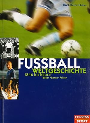 Bild des Verkufers fr Fussball-Weltgeschichte 1846 bis heute. Bilder, Daten, Fakten., zum Verkauf von Versandantiquariat Hbald