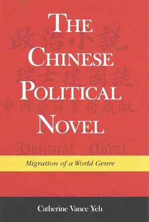 Image du vendeur pour Chinese Political Novel : Migration of a World Genre mis en vente par GreatBookPrices