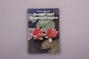 Imagen del vendedor de SUMPF- UND WASSERPFLANZEN FR GARTEN UND LANDSCHAFT. Eigenschaften, Ansprche, Verwendung a la venta por INFINIBU KG