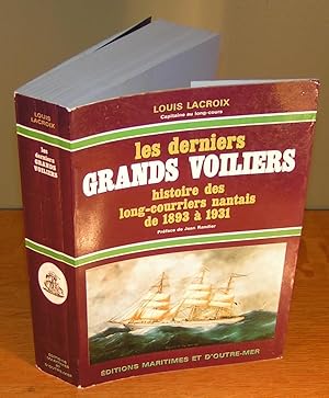 LES DERNIERS GRANDS VOILIERS histoire des long-courriers nantais de 1893 à 1931