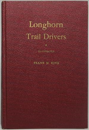 Longhorn Trail Drivers: Being a True Story of the Cattle Drives of Long Ago