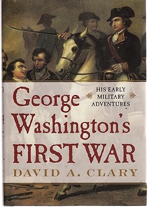 George Washington's First War: His Early Military Adventures