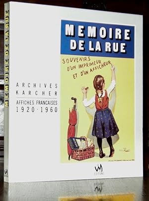 Memoire de la rue: Souvenirs d'un imprimeur et d'un afficheur: archives Karcher: affiches francai...