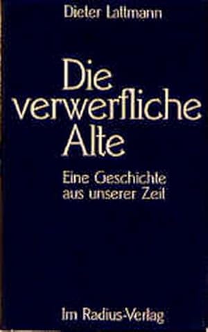 Seller image for Die verwerfliche Alte, Eine Geschichte aus unserer Zeit, for sale by Versandantiquariat Felix Mcke