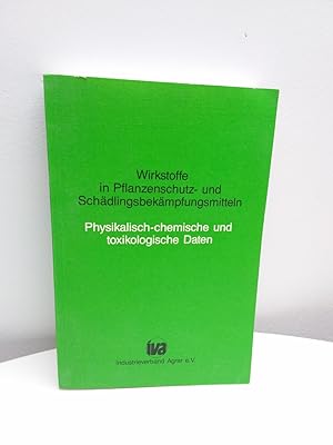 Wirkstoffe in Pflanzenschutz- und Schädlingsbekämpfungsmitteln : physikalisch-chemische und toxik...