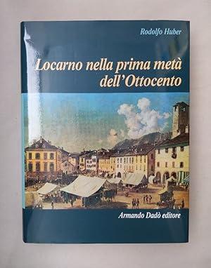 Immagine del venditore per Locarno nella prima meta dell'Ottocento. Elementi di storia sociale ed economica. venduto da Wissenschaftl. Antiquariat Th. Haker e.K