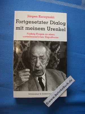 Seller image for Fortgesetzter Dialog mit meinem Urenkel : Fnfzig Fragen an einen unverbesserlichen Grovater. for sale by Antiquariat BehnkeBuch