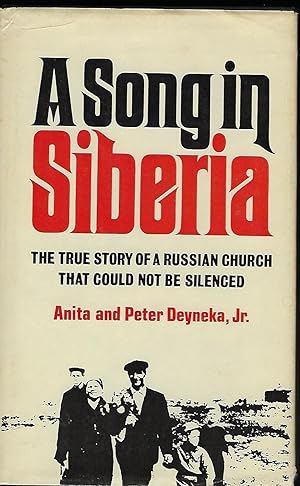 Bild des Verkufers fr A SONG IN SIBERIA: THE TRUE STORY OF A RUSSIAN CHURCH THAT COULD NOT BE SILENCED zum Verkauf von Antic Hay Books