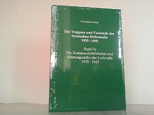 Bild des Verkufers fr Die Truppen und Verbnde der Deutschen Wehrmacht 1935 - 1945 - Band 3a: Die Kommandobehrden und Fhrungsstbe der Luftwaffe 1935 - 1945. zum Verkauf von Antiquariat Ehbrecht - Preis inkl. MwSt.