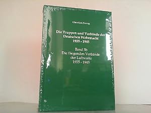 Die Truppen und Verbände der Deutschen Wehrmacht 1935 - 1945 - Band 3b: Die fliegenden Verbände d...