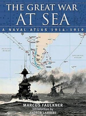 The Great War at Sea: A Naval Atlas, 1914–1919