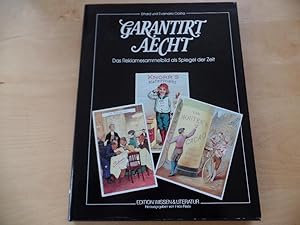 Garantirt aecht : d. Reklame-Sammelbild als Spiegel d. Zeit. Erhard u. Evamaria Ciolina / Reihe d...
