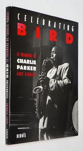 Imagen del vendedor de Celebrating Bird : le triomphe de Charlie Parker a la venta por Abraxas-libris