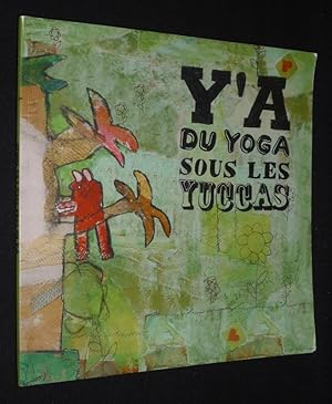 Bild des Verkufers fr Y'a du yoga sous les yuccas zum Verkauf von Abraxas-libris