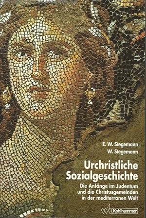 Urchristliche Sozialgeschichte. Die Änfänge im Judentum und die Christusgemeinden in der mediterr...