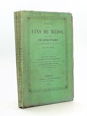 Traité sur les Vins du Médoc et les autres Vins rouges et blancs du Département de la Gironde. [ ...