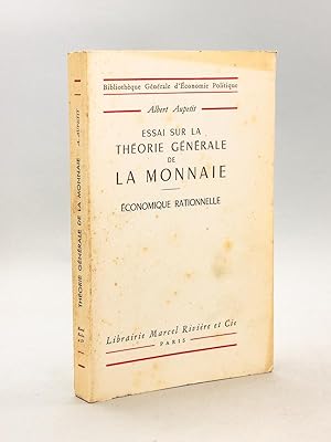 Essai sur la théorie générale de la monnaie. Economique rationnelle