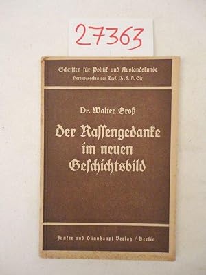 Der Rassengedanke im neuen Geschichtsbild. Von Dr. Walter Groß, Leiter des Rassenpolitischen Amte...