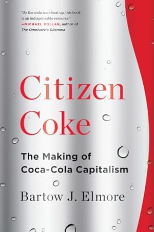 Immagine del venditore per Citizen Coke : The Making of Coca-Cola Capitalism venduto da GreatBookPrices