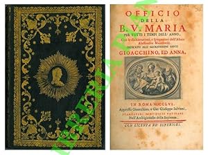 Officio della B.V. Maria per tutti i tempi dell anno, Con le dichiarazioni, e spiegazioni dell Ab...