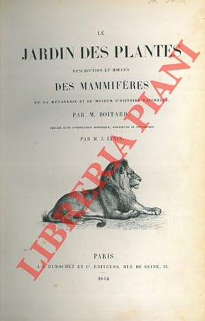 Le jardin de plantes. Description et moeurs des mammifères de la Mènagerie et du Museum d'Histoir...