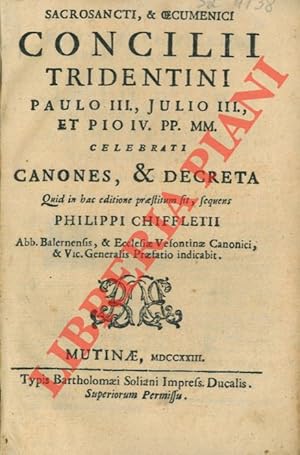 Sacrosancti, & Oecumenici Concilii Tridentini Paulo III., Iulio III. et Pio IV. PP. MM. celebrati...