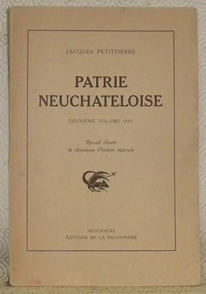 Seller image for Patrie neuchateloise. Deuxime volume 1935. Recueil illustr de chroniques d'histoire rgionale. for sale by Bouquinerie du Varis