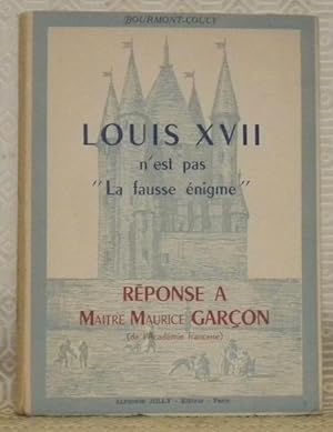 Imagen del vendedor de Louis XVII n'est pas La fausse nigme. Rponse  Maitre Maurice Garon. a la venta por Bouquinerie du Varis