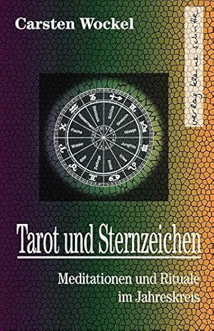 Tarot und Sternzeichen. Meditationen und kleine Rituale im Jahreskreis.