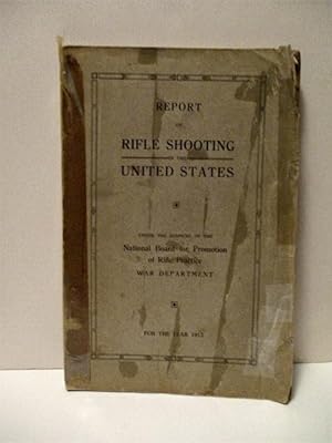 Report of Rifle Shooting in United States for the Year 1913.