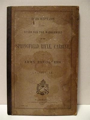 Description & Rules for the Management of the Springfield Rifle, Carbine & Army Revolvers, Calibe...