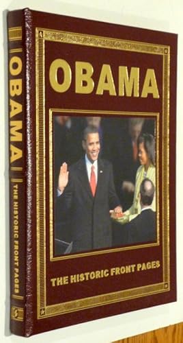 Seller image for OBAMA: THE HISTORIC FRONT PAGES. From Announcement to Inauguration, Chronicled by Leading U.S. and International Newspapers for sale by RON RAMSWICK BOOKS, IOBA