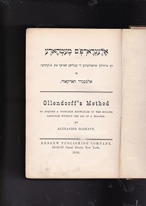 Image du vendeur pour Olendorf's Methode zikh Grindlikh Oystsulernen di Englishe Shprakh ohn a Lehrer/ Ollendorff's Method to Acquire a Thorough Knowledge of the English Language Without the Aid of a Teacher Together with: Shliser tsu di Oyfgaben fir Ayberzetsung in Olsnedorf's Methode tsu Lerne English/ Key to the Excercises of Olendorff's Method Key to the Exercises of Ollendorff's Method mis en vente par Meir Turner