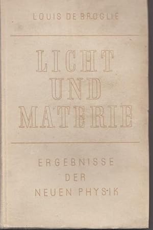 Licht und Materie. Ergebnisse der neuen Physik.